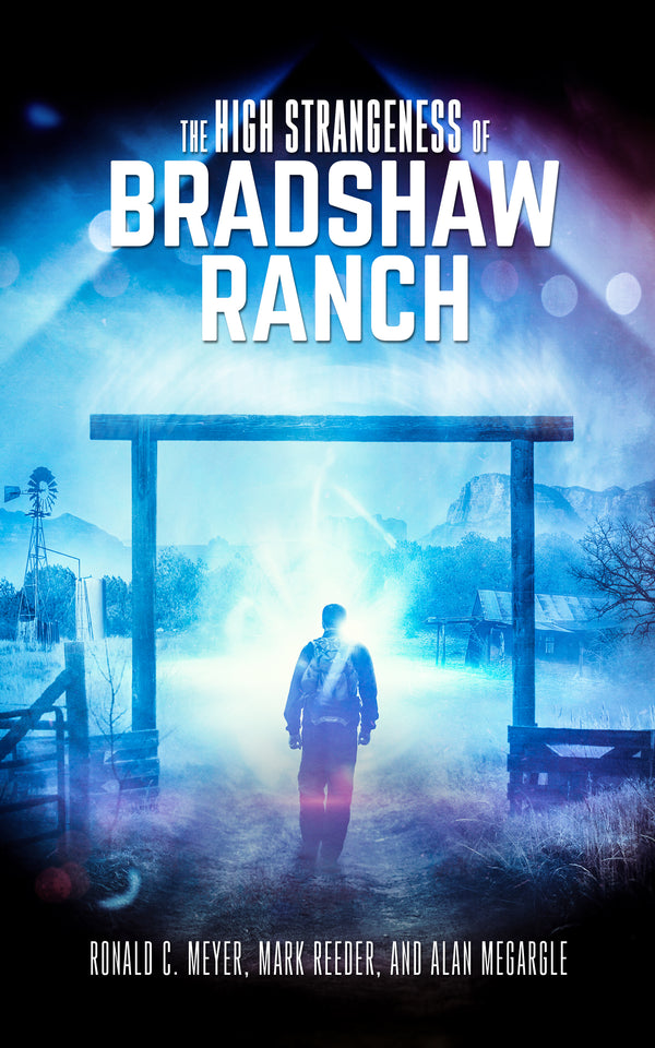 The High Strangeness of Bradshaw Ranch The High Strangeness of Bradshaw Ranch