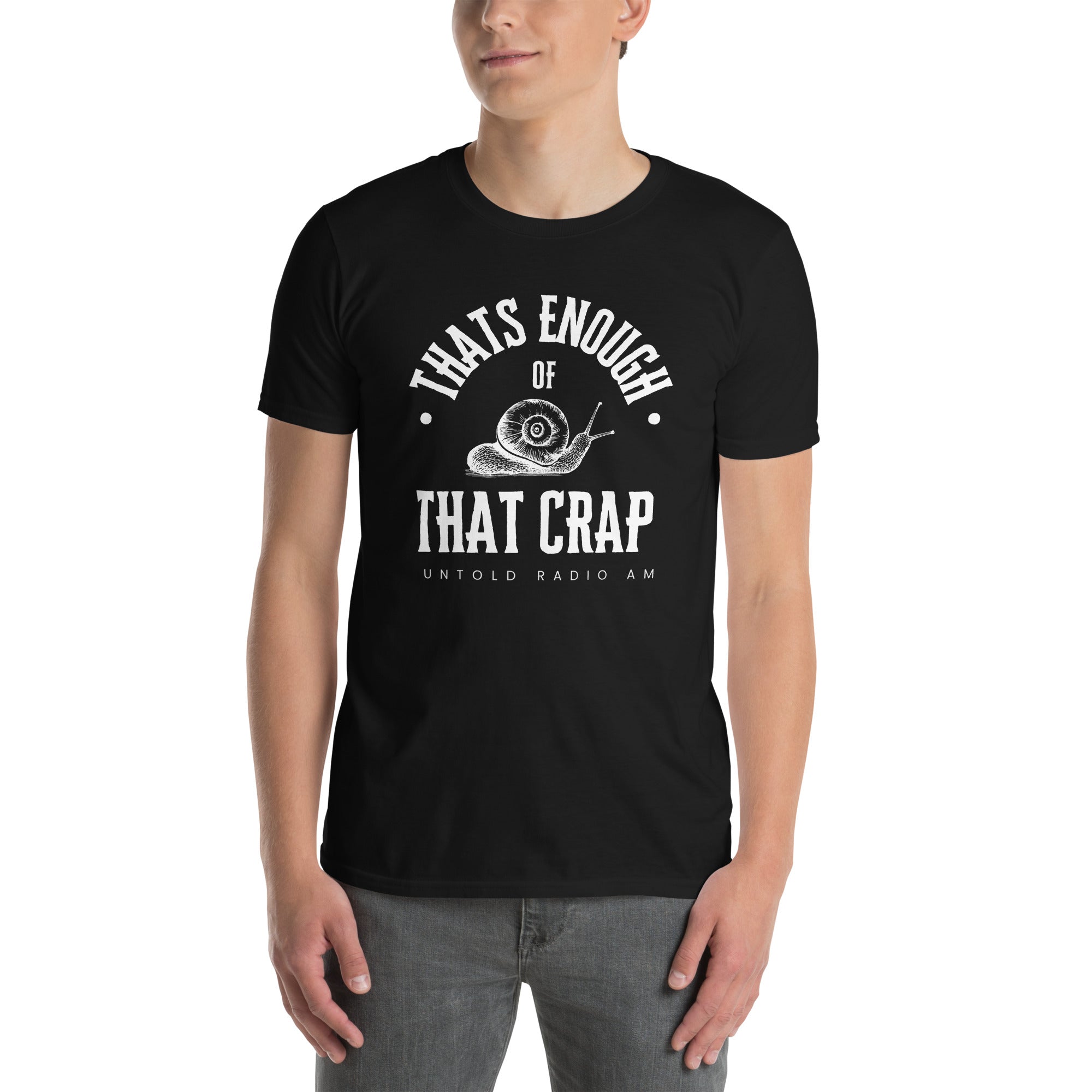 That's Enough of That Crap - Untold Radio AM Shirt - Style 5