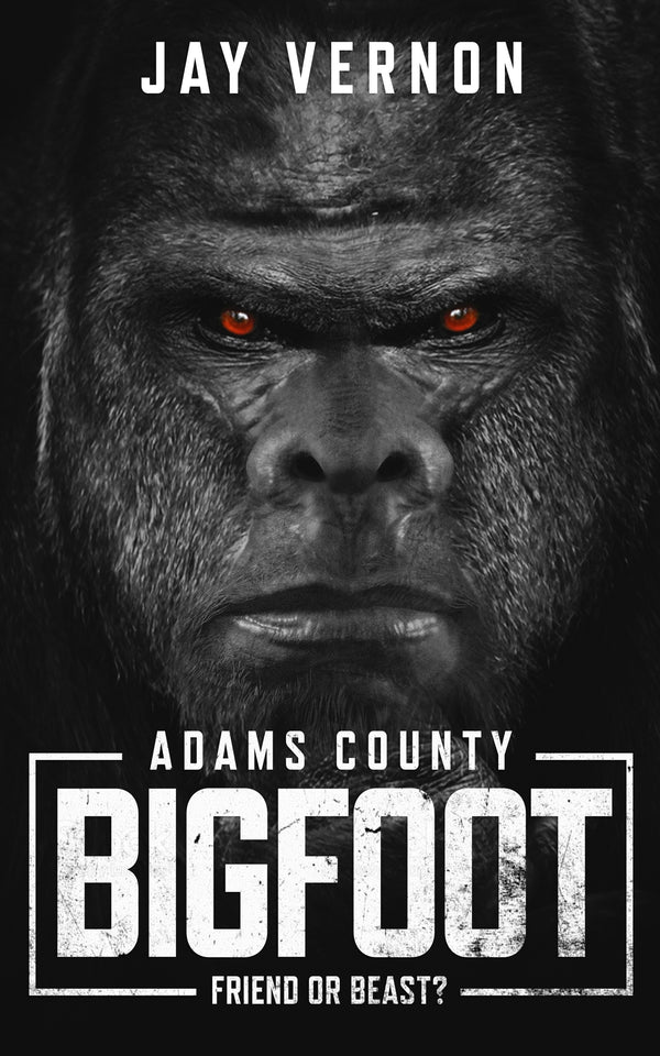 Adams County Bigfoot: Friend or Beast? Adams County Bigfoot: Friend or Beast?