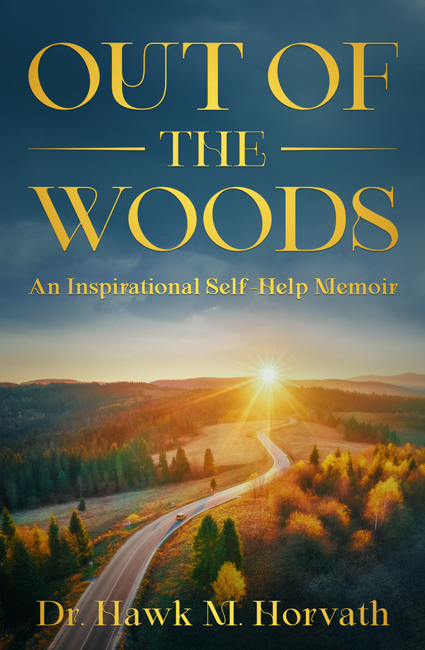 Out of the Woods: An Inspirational Self-Help Memoir Out of the Woods: An Inspirational Self-Help Memoir