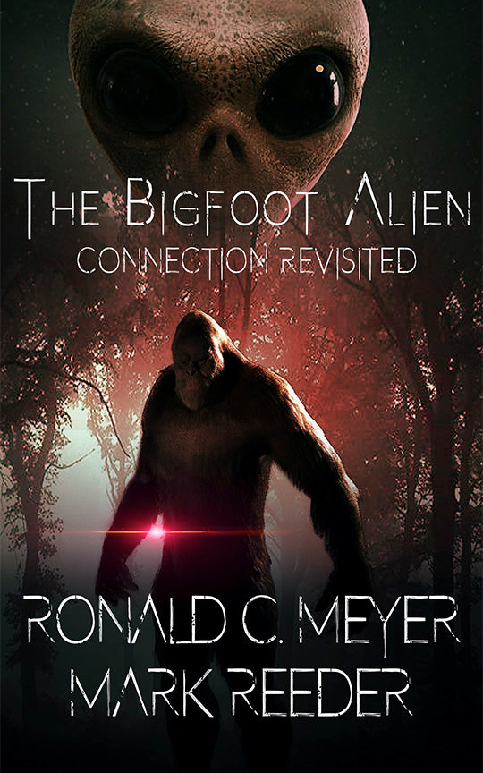 The Bigfoot Alien Connection Revisited The Bigfoot Alien Connection Revisited