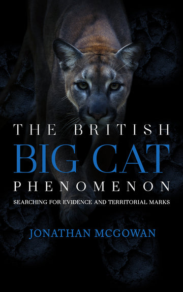 The British Big Cat Phenomenon: Searching for Evidence and Territorial Marks