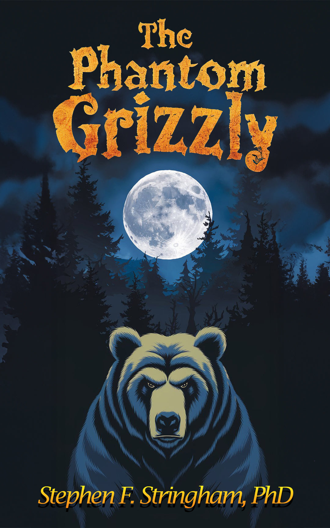 The Phantom Grizzly: Moments of Terror, Years of Fascination, a Lifetime of Adventure