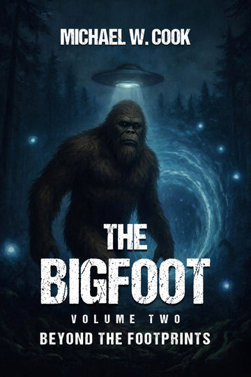 The Bigfoot: Beyond the Footprints (Volume Two)