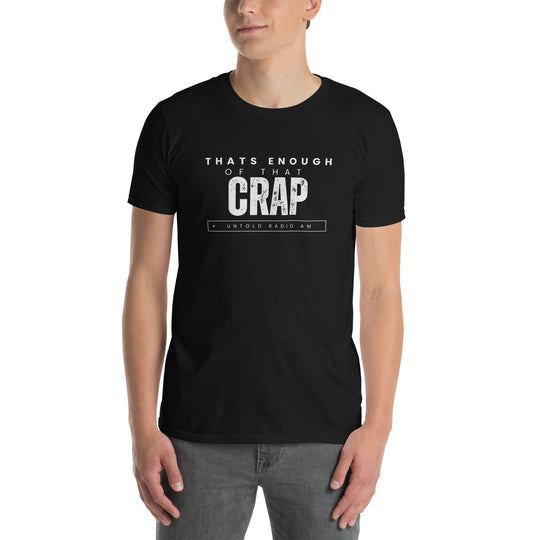 That's Enough of That Crap - Untold Radio AM Shirt - Style 1