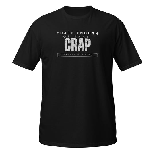 That's Enough of That Crap - Untold Radio AM Shirt - Style 1