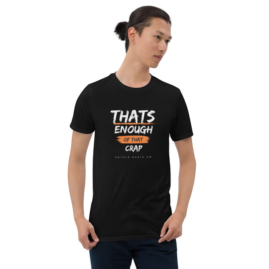 That's Enough of That Crap - Untold Radio AM Shirt - Style 2