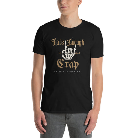 That's Enough of That Crap - Untold Radio AM Shirt - Style 6