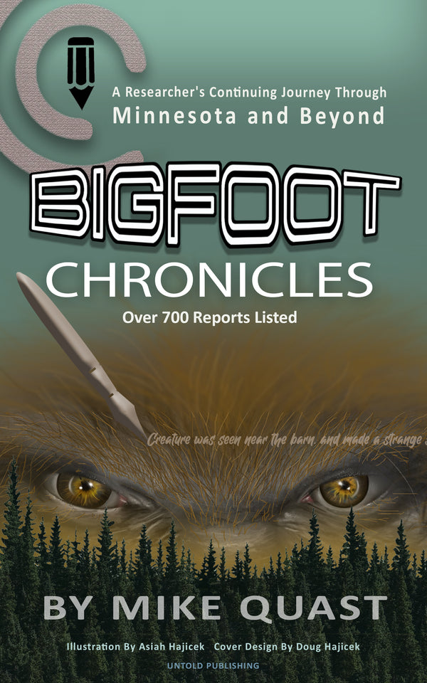 Bigfoot Chronicles: A Researcher's Continuing Journey Through Minnesota and Beyond (Bigfoot Chronicles)