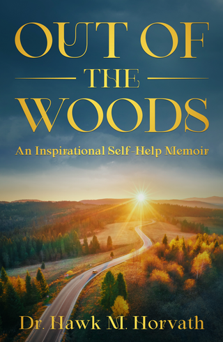 Out of the Woods: An Inspirational Self-Help Memoir